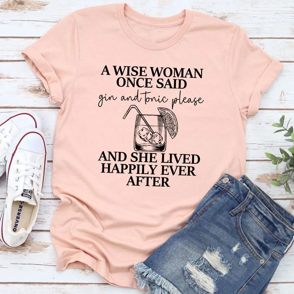Graphic T-Shirts A Wise Woman Once Said Gin & Tonic Please T-Shirt