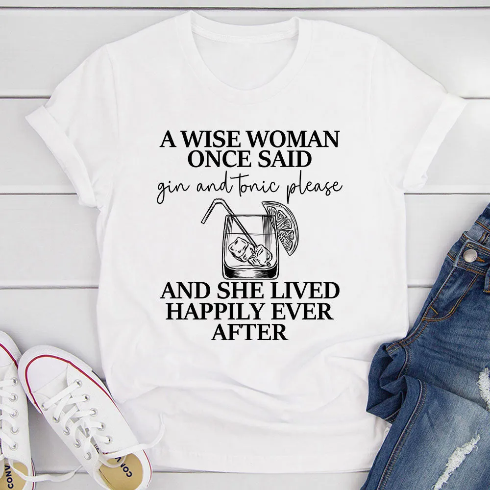 Graphic T-Shirts A Wise Woman Once Said Gin & Tonic Please T-Shirt