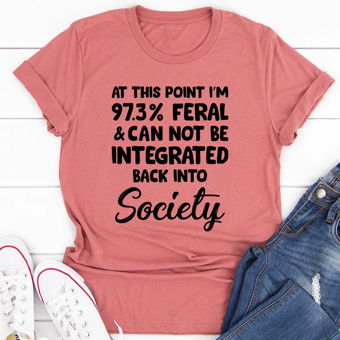 Graphic T-Shirts I'm 97.3% Feral Tee
