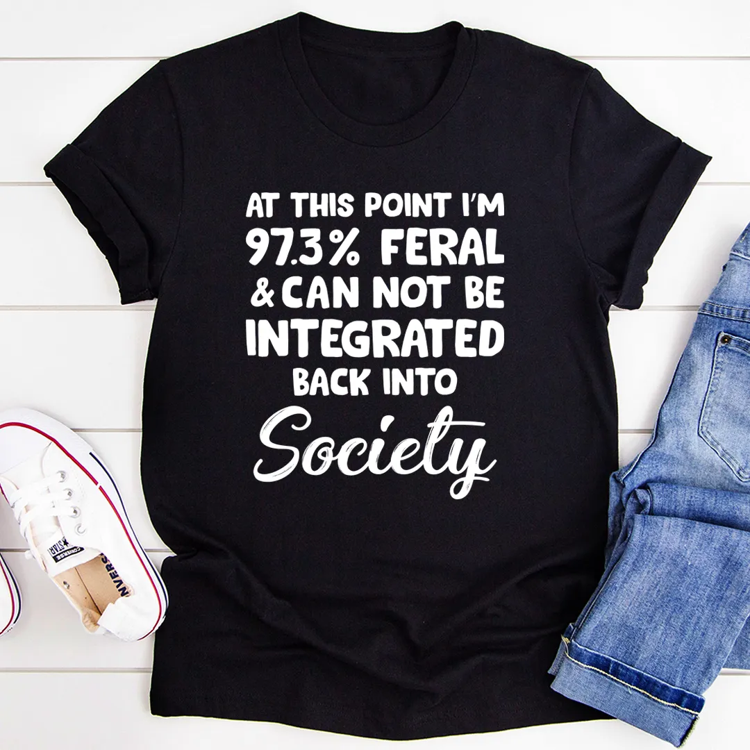 Graphic T-Shirts I'm 97.3% Feral Tee