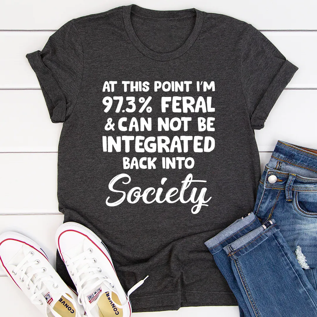 Graphic T-Shirts I'm 97.3% Feral Tee