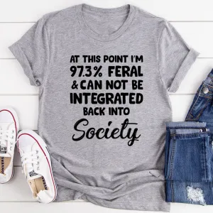 Graphic T-Shirts I'm 97.3% Feral Tee