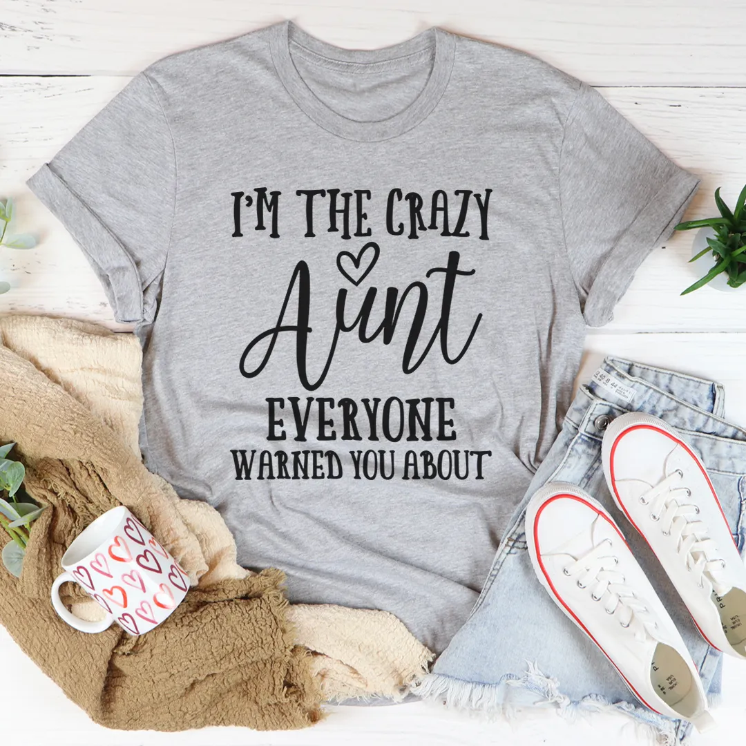 Graphic T-Shirts I'm The Crazy Aunt Tee