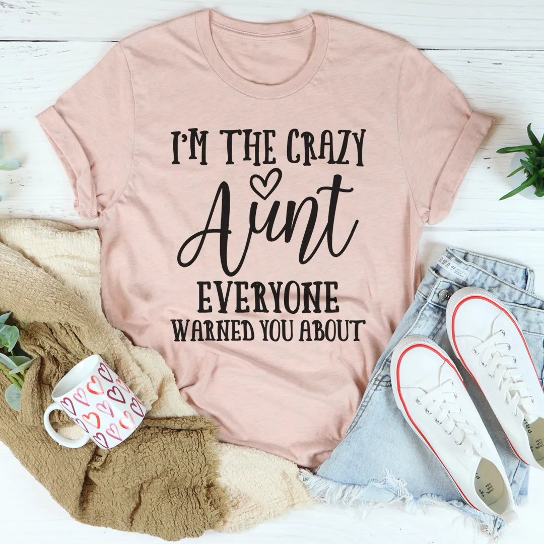 Graphic T-Shirts I'm The Crazy Aunt Tee