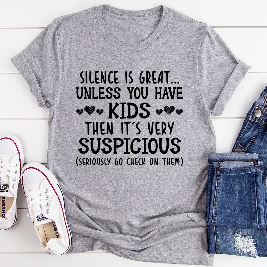 Graphic T-Shirts Silence Is Great Unless You Have Kids Tee