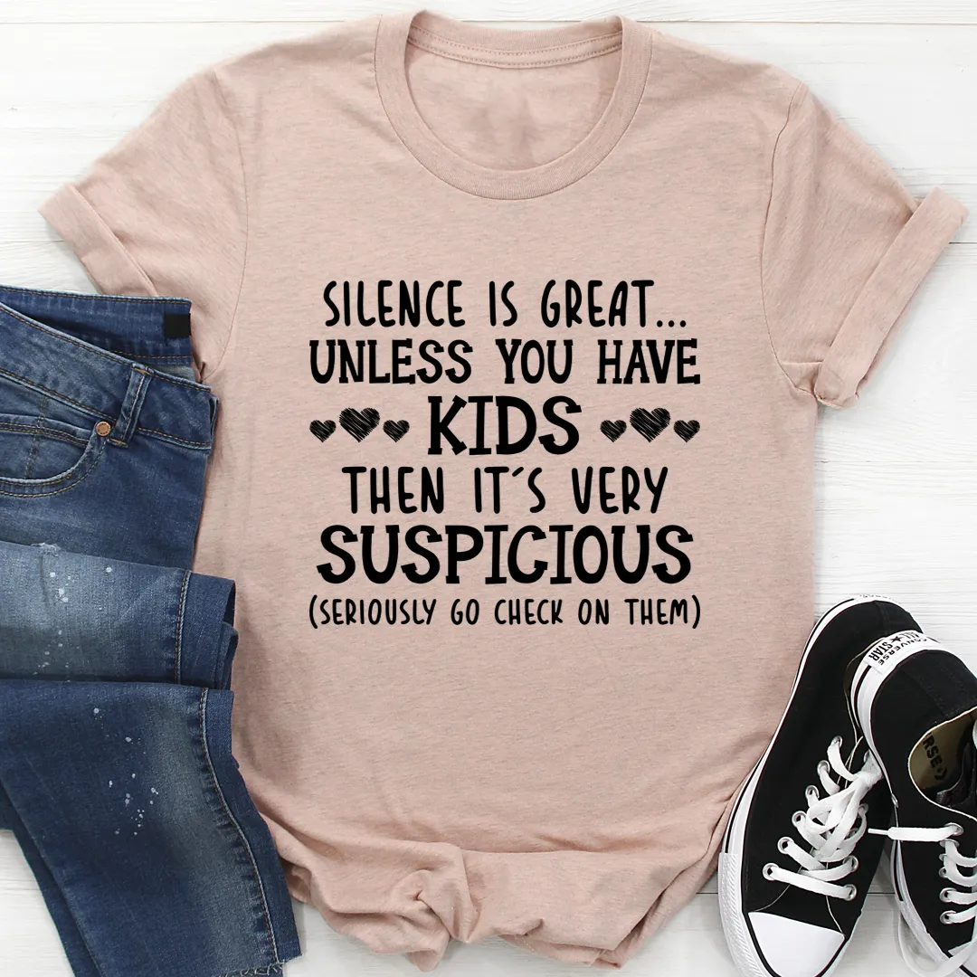 Graphic T-Shirts Silence Is Great Unless You Have Kids Tee
