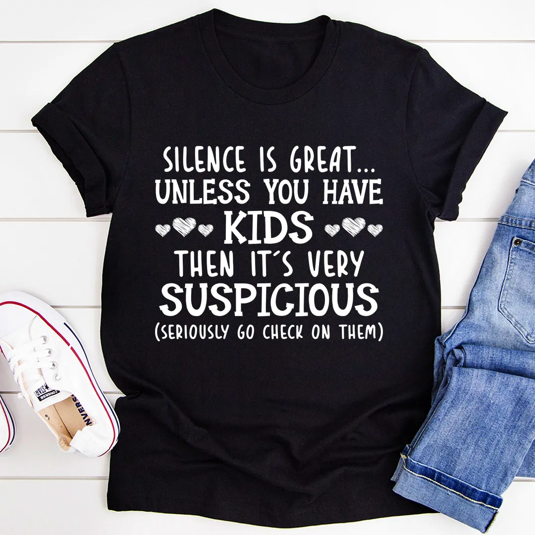 Graphic T-Shirts Silence Is Great Unless You Have Kids Tee