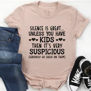 Graphic T-Shirts Silence Is Great Unless You Have Kids Tee