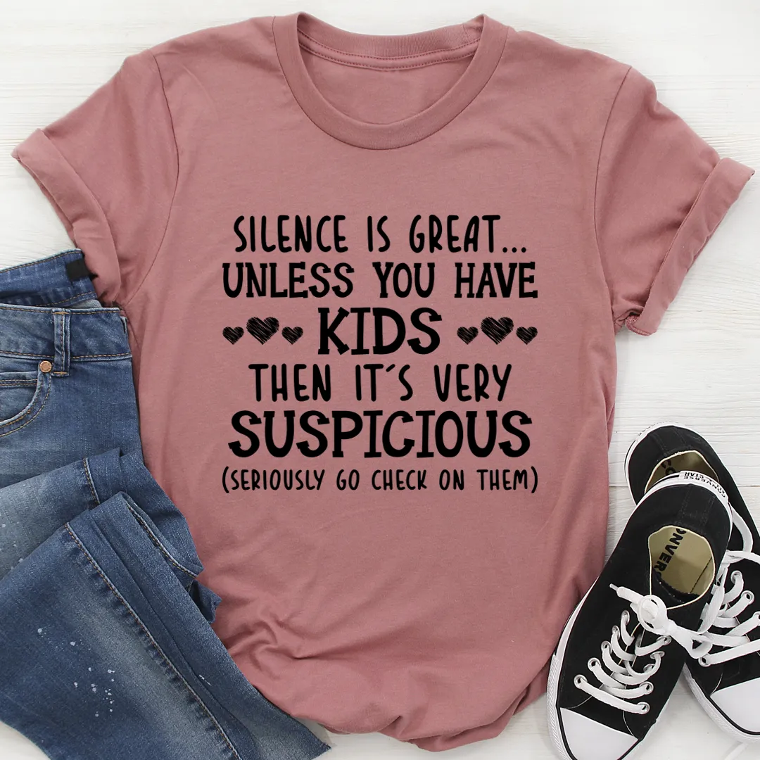 Graphic T-Shirts Silence Is Great Unless You Have Kids Tee