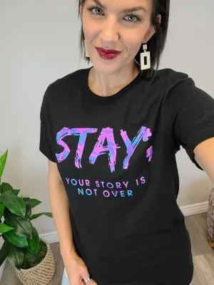 Hazel Blues® | Stay; Your story is not over graphic tee