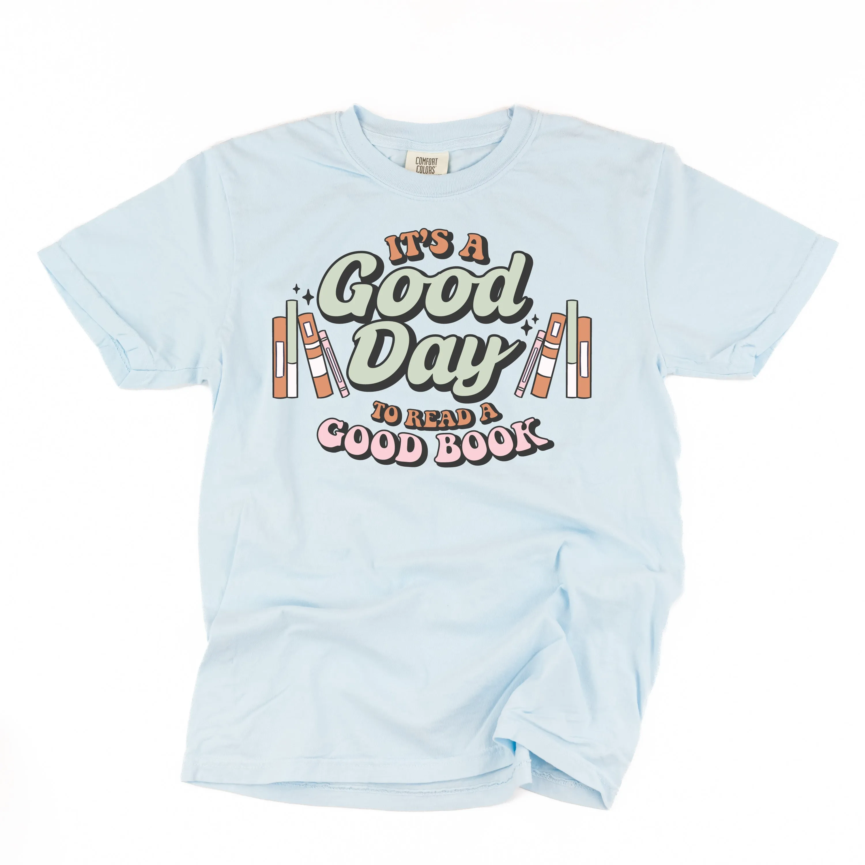 It's A Good Day to Read a Good Book - SHORT SLEEVE COMFORT COLORS TEE