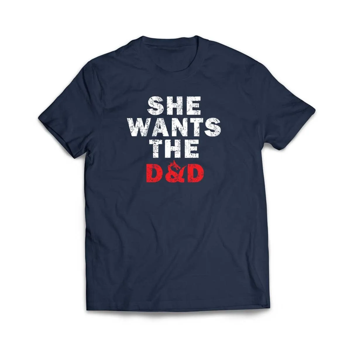 SHE WANTS THE D&D T-Shirt