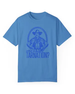 What in Tarnation? Unisex T-Shirt