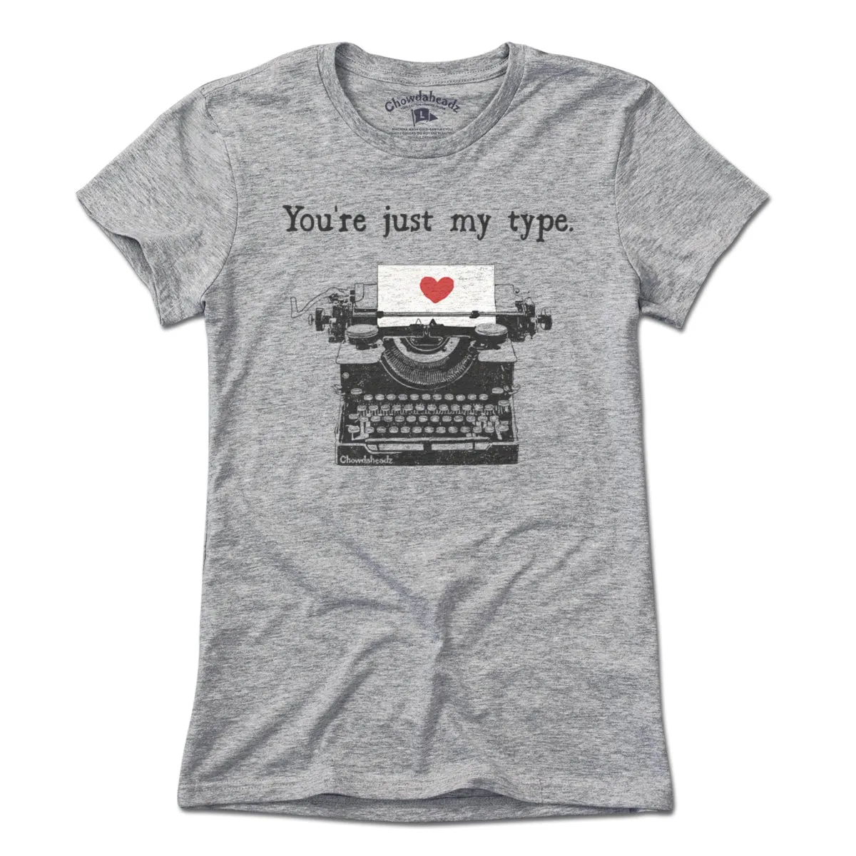 You're Just My Type T-Shirt