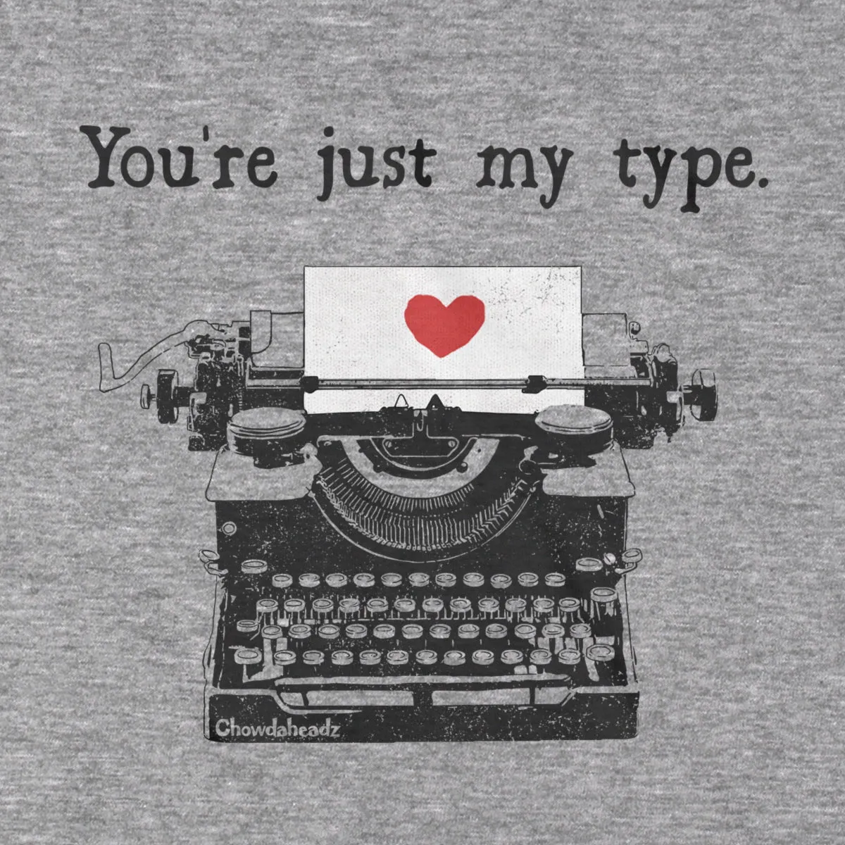 You're Just My Type T-Shirt